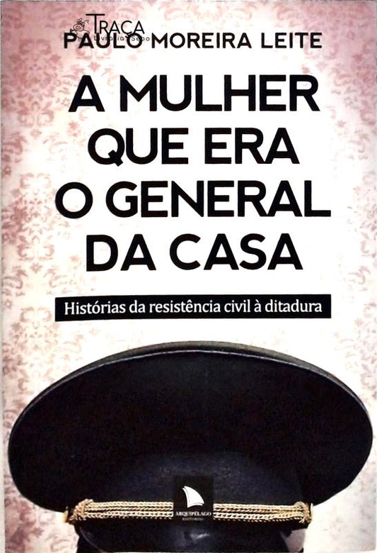 A Mulher Que Era O General Da Casa