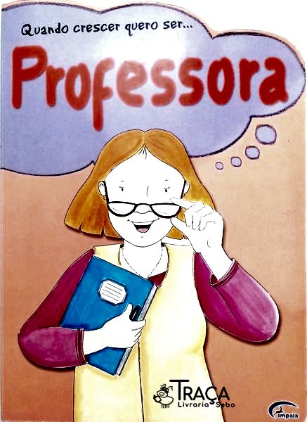 Quando Eu Crescer Quero Ser - Professora