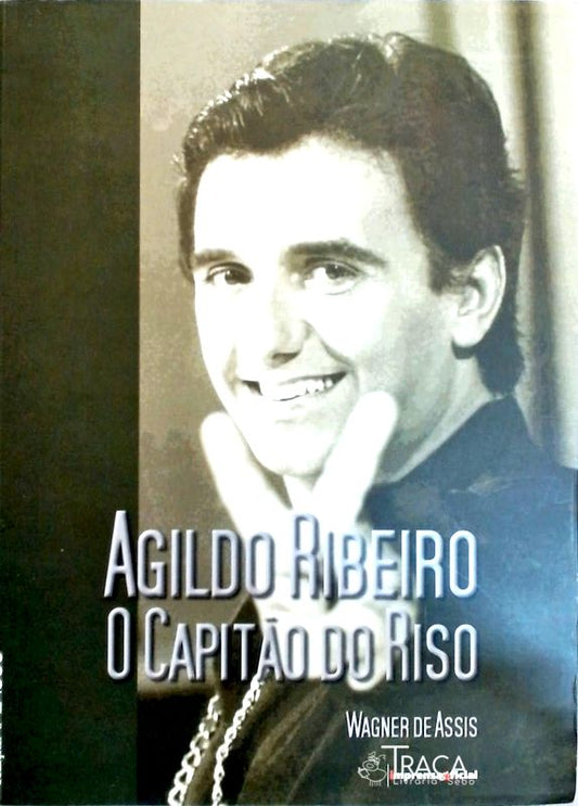 Agildo Ribeiro: o Capitão do Riso