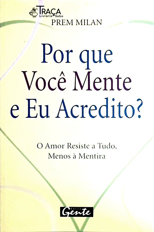 Por Que Você Mente e Eu Acredito?