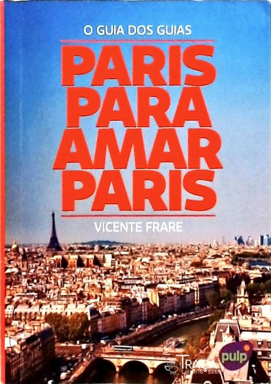 O Guia dos Guias - Paris para Amar Paris