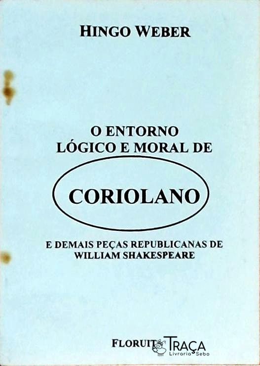 O Entorno Lógico e Moral de Coriolano