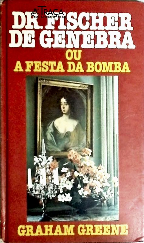 Dr. Fischer de Genebra Ou a Festa da Bomba