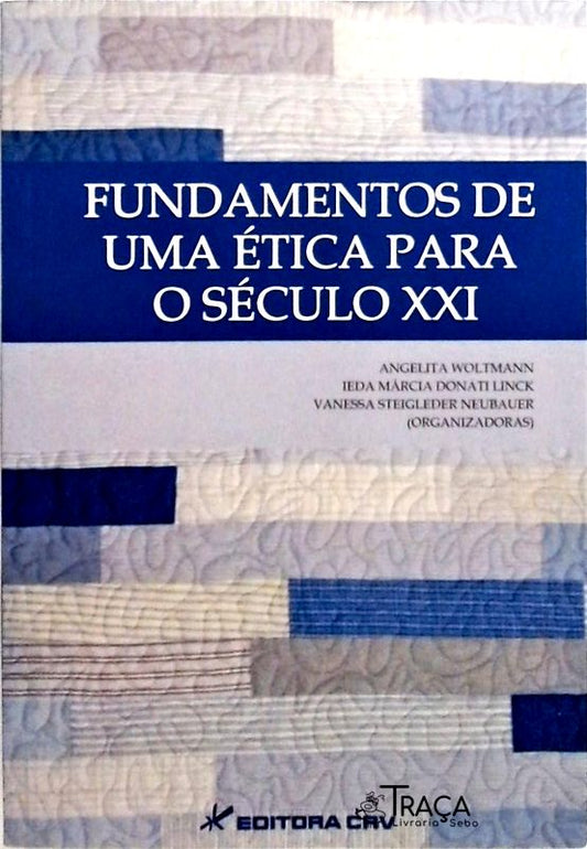 Fundamentos de Uma Ética para o Século Xxi
