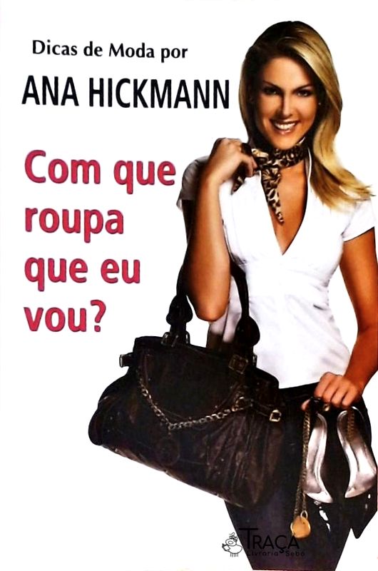 Dicas de Moda por Ana Hickmann - com Que Roupa Eu Vou?