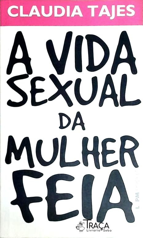 A Vida Sexual da Mulher Feia