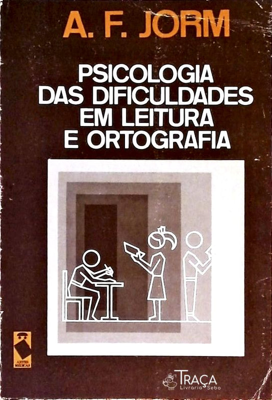 A Psicologia das Dificuldades em Leitura e Ortografia