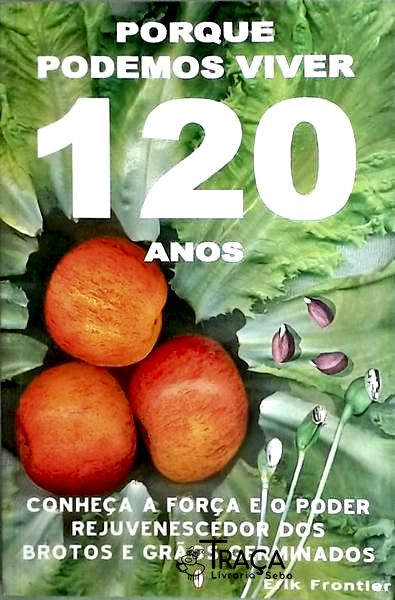 Porque Podemos Viver 120 Anos