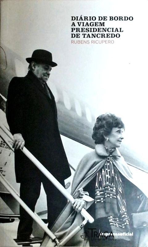 Diário de Bordo. a Viagem Presidencial de Tancredo