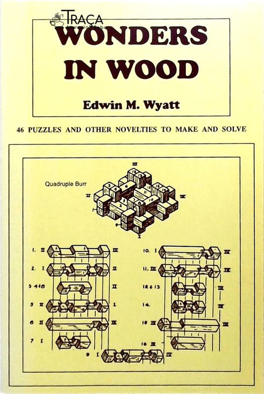 Wonders in Wood - 46 Puzzles and Other Novelties to Make and Solve