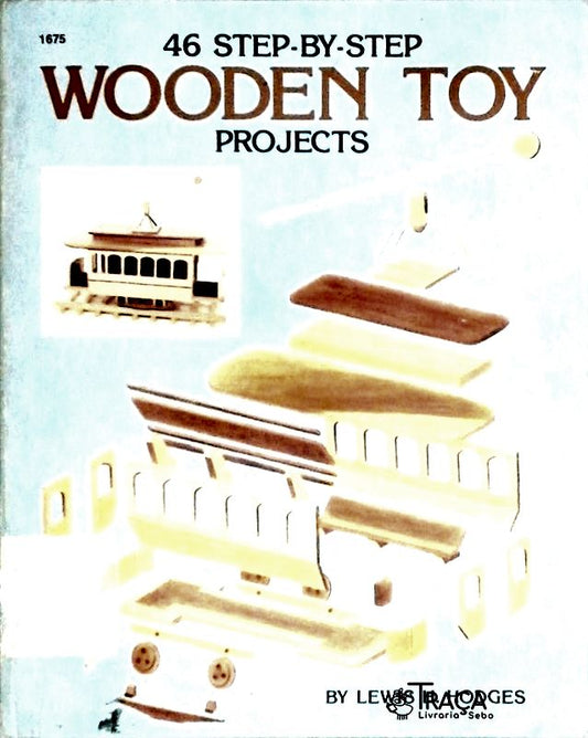 46 Step-by-step Wooden Toy Projects