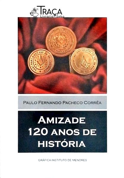 Amizade - 120 Anos de História