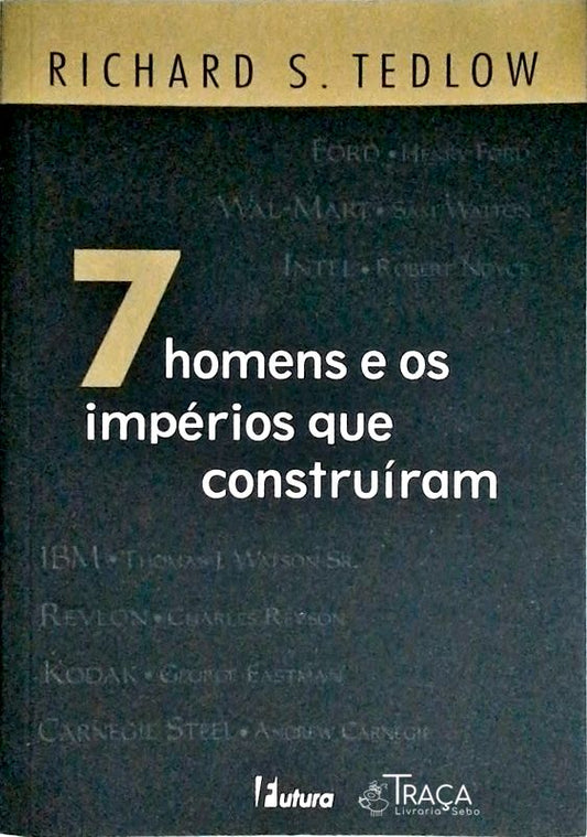 7 Homens e os Impérios Que Construíram