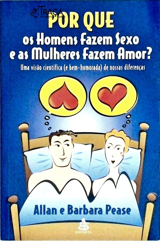 Por Que os Homens Fazem Sexo e as Mulheres Fazem Amor?