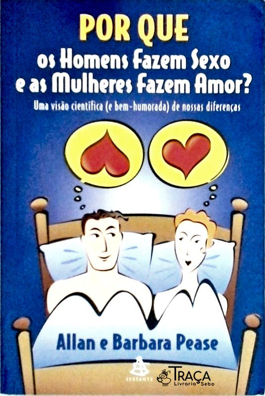 Por Que os Homens Fazem Sexo e as Mulheres Fazem Amor?