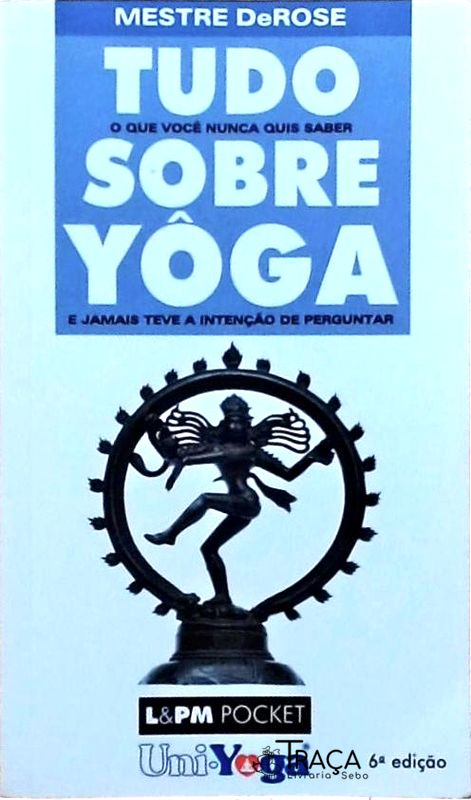 Tudo o Que Você Nunca Quis Saber Sobre Yôga