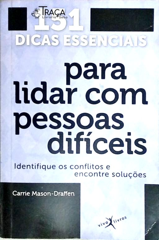 151 Dicas Essenciais para Lidar com Pessoas Difíceis