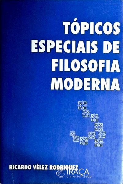 Tópicos Especiais de Filosofia Moderna