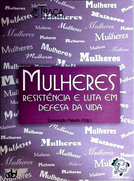 Mulheres - Resistência E Luta Em Defesa Da Vida
