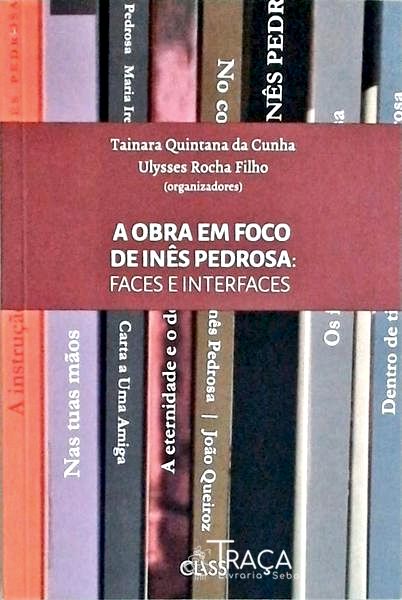 A Obra em Foco de Inês Pedrosa - Faces e Interfaces