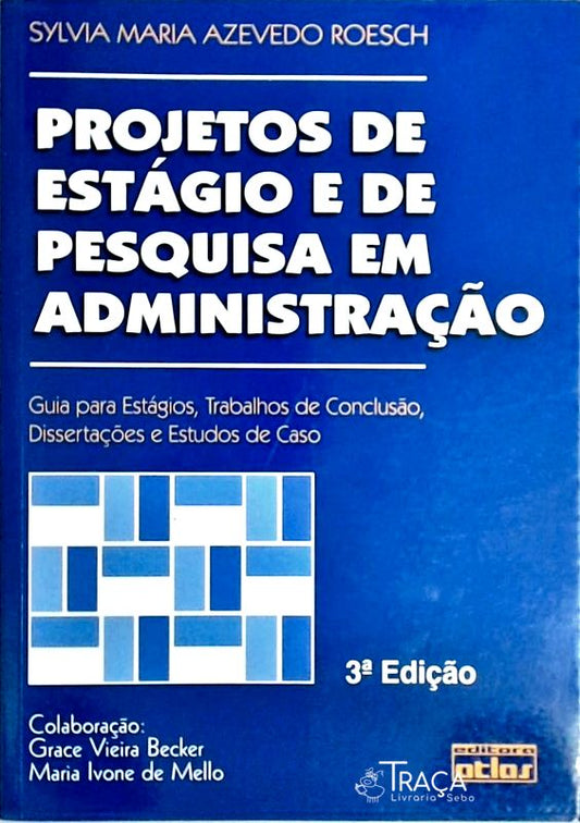 Projetos de Estágio e de Pesquisa em Administração