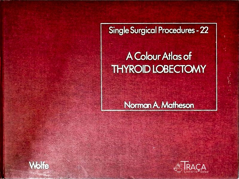 A Colour Atlas Of Thyroid Lobectomy
