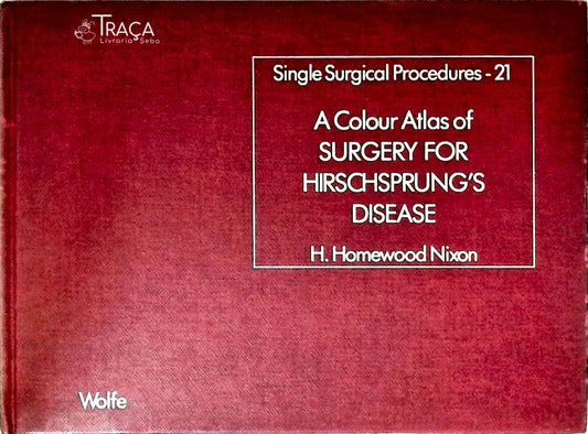 Colour Atlas Of Surgery For Hirschsprungs Disease