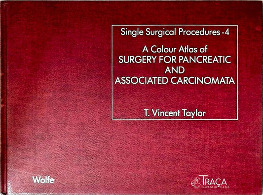 A Colour Atlas Of Surgery For Pancreatic And Associated Carcinomata