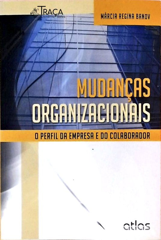 Mudanças Organizacionais - o Perfil da Empresa e do Colaborador