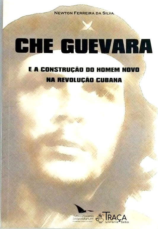 Che Guevara e a Construção do Homem Novo Na Revolução Cubana