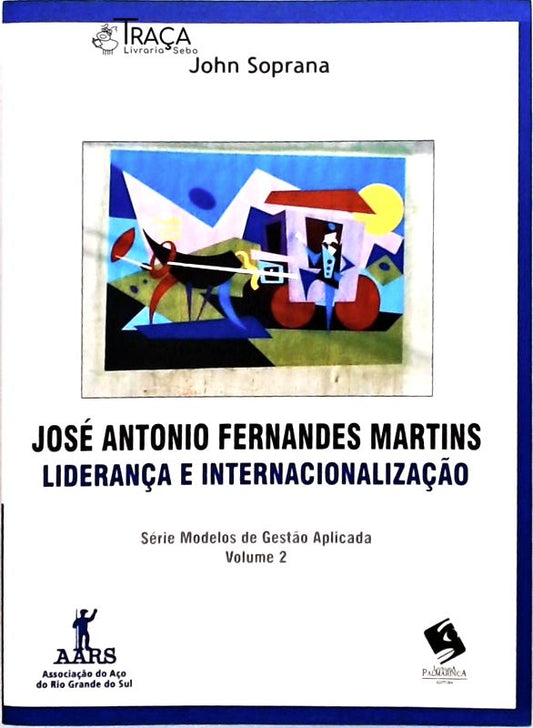 José Antonio Fernandes Martins: Liderança e Internacionalização