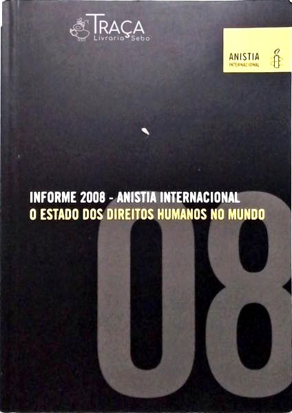 Informe 2008 Anistia Internacional - o Estado dos Direitos Humanos No Mundo