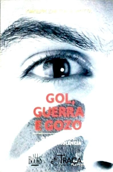 Gol, Guerra e Gozo