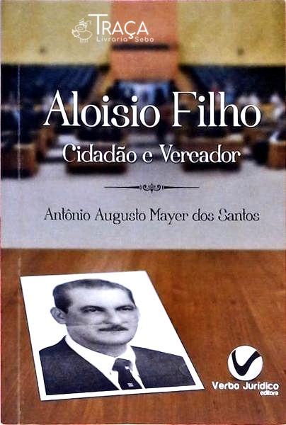 Aloisio Filho - Cidadão e Vereador