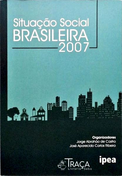 Situação Social Brasileira 2007