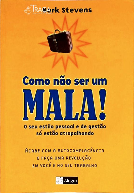 Como Nao Ser Um Mala!