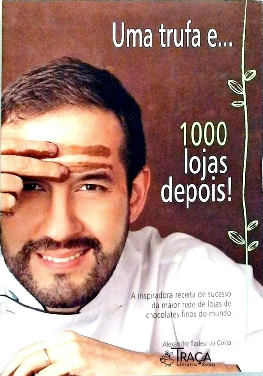 Uma Trufa E... 1000 Lojas Depois!
