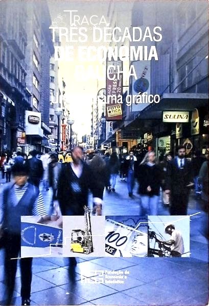 Três Décadas de Economia Gaúcha - Um Panorama Gráfico