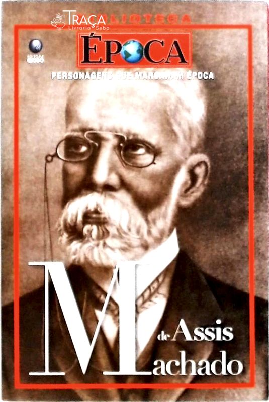 Personagens Que Marcaram Época - Machado De Assis