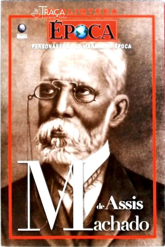 Personagens Que Marcaram Época - Machado De Assis