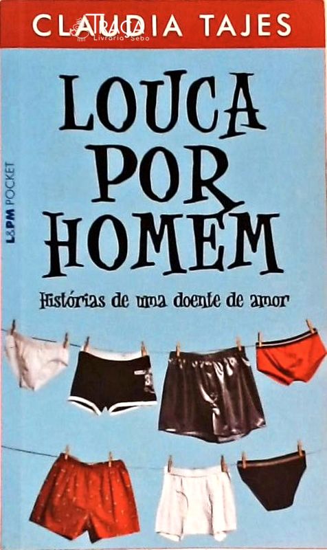 Louca por Homem - Histórias de Uma Doente de Amor