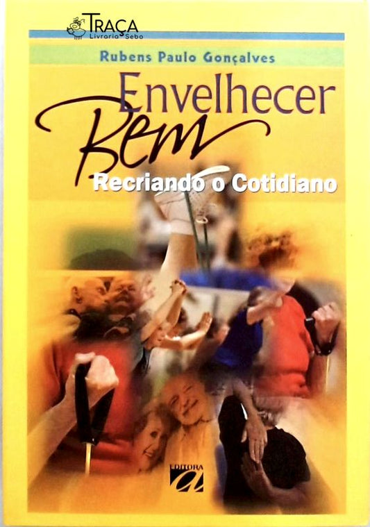 Envelhecer Bem - Recriando o Cotidiano