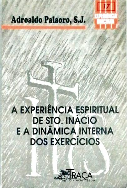 A Experiência Espiritual de Santo Inácio e a Dinâmica Interna dos Exercícios