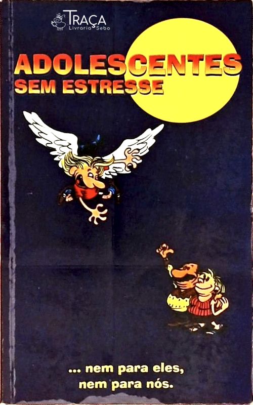 Adolescentes Sem Estresse... Nem Para Eles Nem Para Nós
