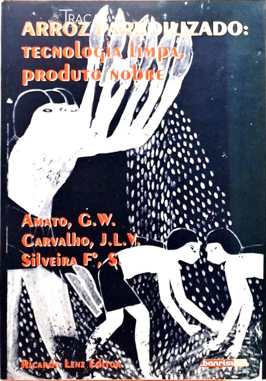 Arroz Parbolizado - Tecnologia Limpa Produto Nobre