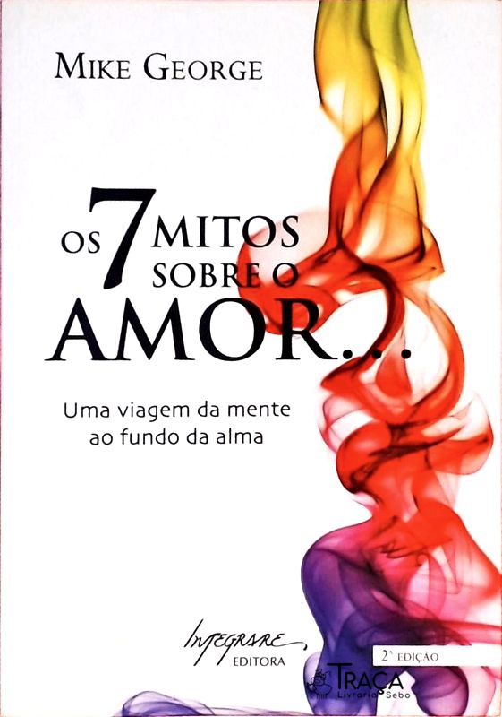 Os 7 Mitos Sobre o Amor...