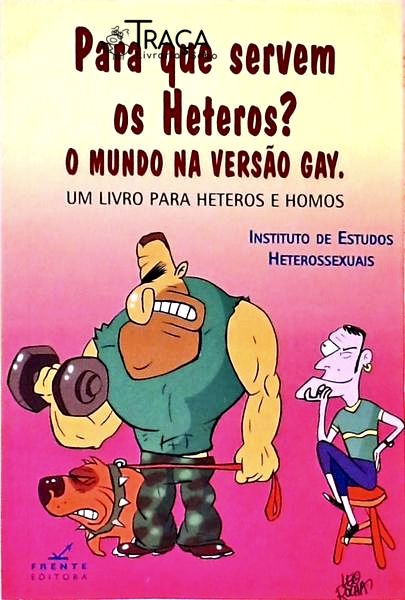 Para Que Servem os Heteros? o Mundo Na Versão Gay