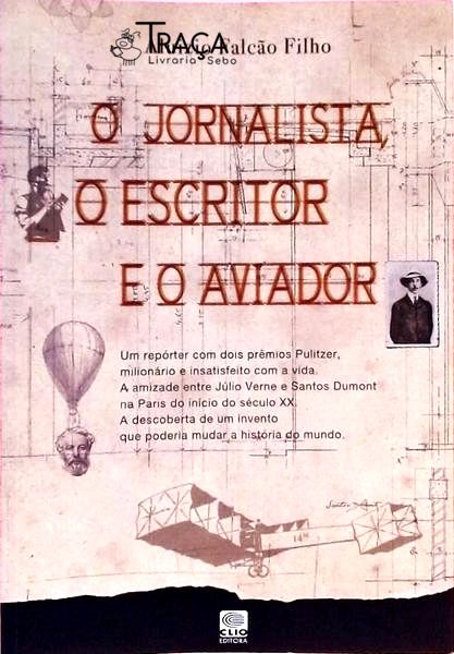 O Jornalista, o Escritor e o Aviador