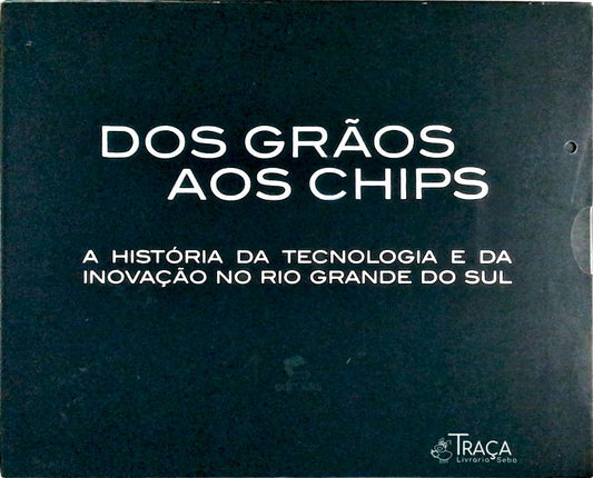 Dos Grãos Aos Chips
