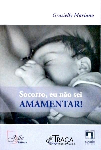 Socorro, Eu Não Sei Amamentar!